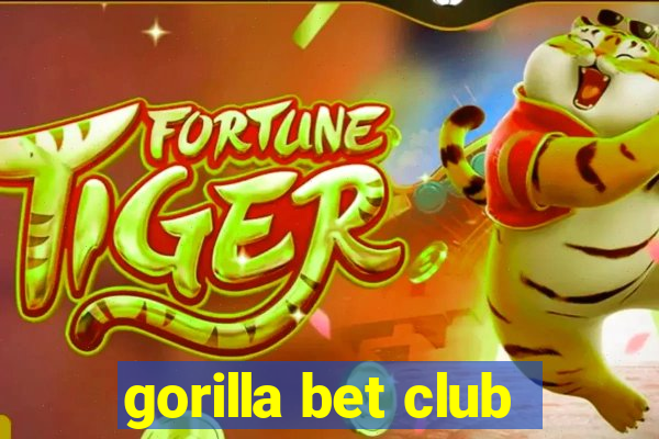 gorilla bet club